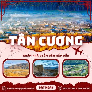 Tour Trung Quoc 12N11D | Ha Noi – Nam Tan Cuong – Bac Tan Cuong