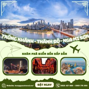 Tour Trung Quốc 4N3Đ | Trùng Khánh – Thành Đô – Nga Mi Sơn