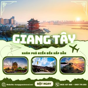 Tour Trung Quốc 5N4Đ | Hà Nội – Giang Tây